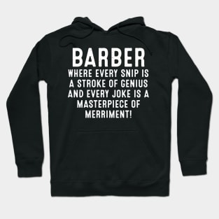 Barber Where Every Snip is a Stroke of Genius Hoodie